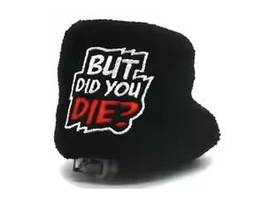 But Did You Die