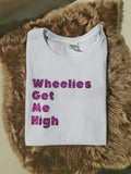 Wheelies Get Me High T-shirt